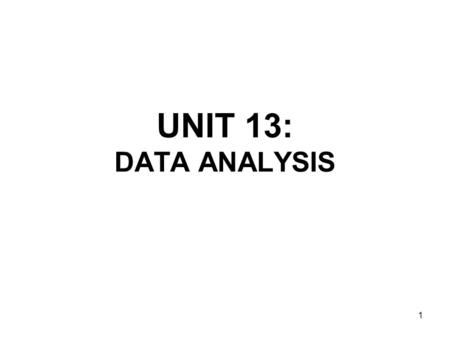 1 UNIT 13: DATA ANALYSIS. 2 A. Editing, Coding and Computer Entry Editing in field i.e after completion of each interview/questionnaire. Editing again.