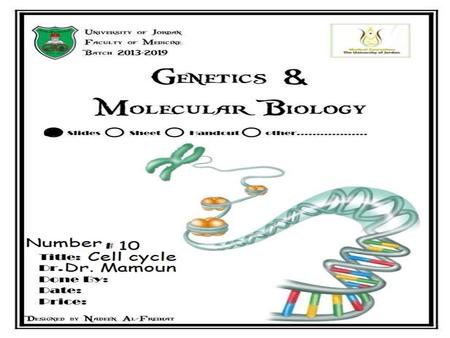 Lecture 10: Cell cycle Dr. Mamoun Ahram Faculty of Medicine
