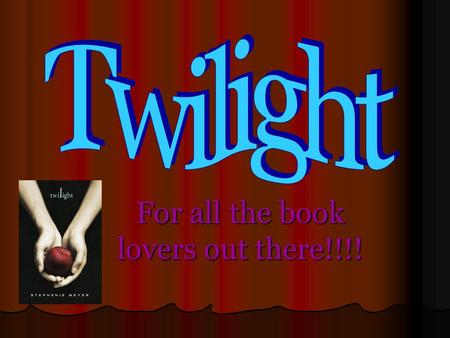 For all the book lovers out there!!!!. has just moved to Forks from Phoenix to stay with dad falls in love with Edward Cullen (a vampire)