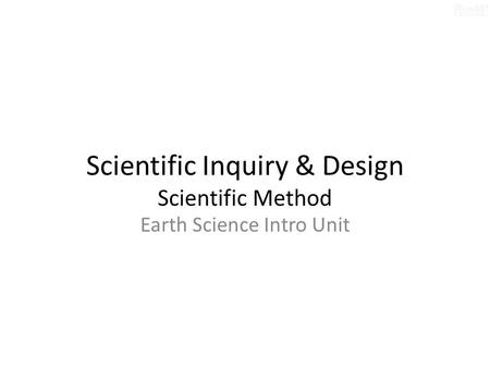 Scientific Inquiry & Design Scientific Method