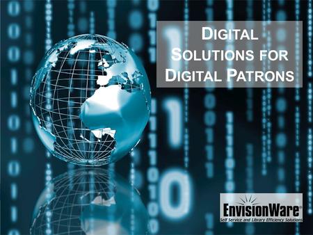 D IGITAL S OLUTIONS FOR D IGITAL P ATRONS. Join the digital age – patron scanning Library Document Station™
