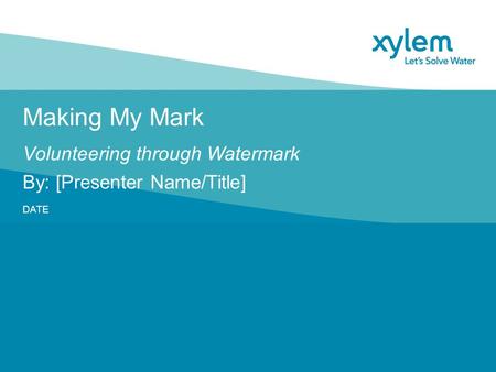 Making My Mark Volunteering through Watermark DATE By: [Presenter Name/Title]