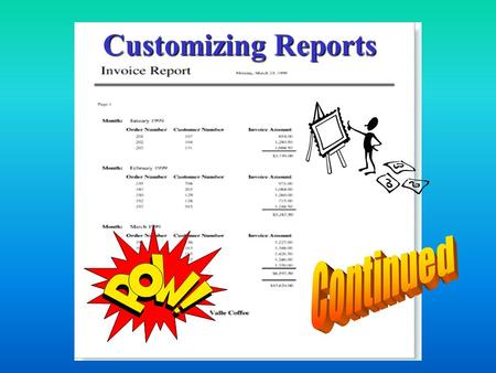 Customizing Reports Adding a Date to a Report Reference Window Adding a Date to a Report Display the report in the design view Click the Text Box Tool.