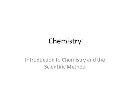 Introduction to Chemistry and the Scientific Method
