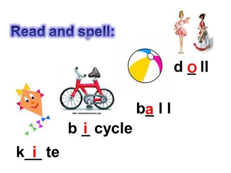 k__ te b_ l l b _ cycle d _ ll i i a O balls dolls bicycleskites toysI like toys.