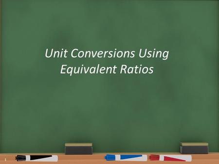 Unit Conversions Using Equivalent Ratios