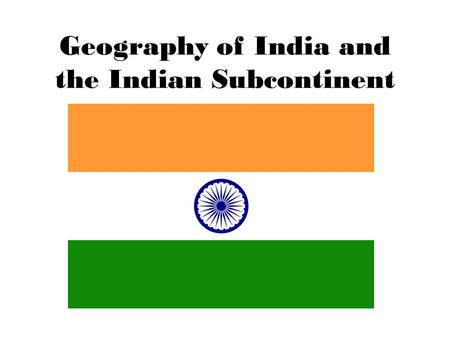 Geography of India and the Indian Subcontinent. Geography of the Indian Subcontinent Page 166-169.