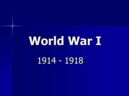 World War I 1914 - 1918. What do you remember about WW I??? Brain Storm……..