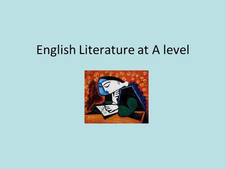 English Literature at A level. Why study English Literature? If you enjoy reading and studying a wide range of poetry, prose and drama texts, and you.