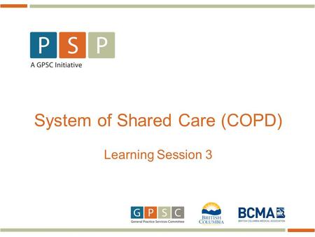 System of Shared Care (COPD) Learning Session 3. 2  Share ideas  Billing  Next steps in collaborating with services in your community  Sustainment.