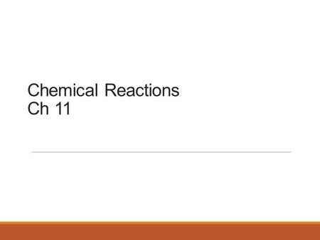 Chemical Reactions Ch 11. Chemical Reactions Reactions involve chemical changes in matter resulting in new substances Reactions involve rearrangement.