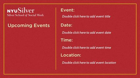 Double click here to add event title Double click here to add event date Double click here to add event time Double click here to add event location.