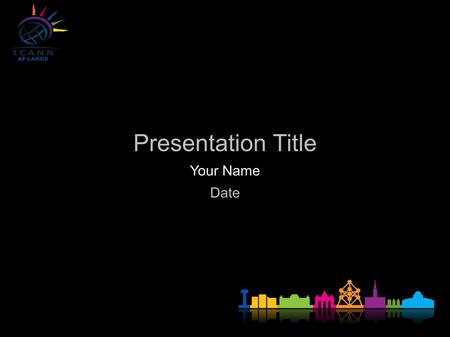 Presentation Title Your Name Date. ICANN MEETING NO. 38 | 20-25 JUNE 2010 ICANN MEETING No. 38 | 20-25 June 2010.
