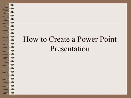 How to Create a Power Point Presentation. To build a Presentation: 1. On the Toolbar, click “new” and then select “Blank Presentation”.