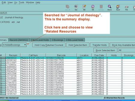 Bib record summary display Searched for “Journal of rheology”. This is the summary display. Click here and choose to view “Related Resources.