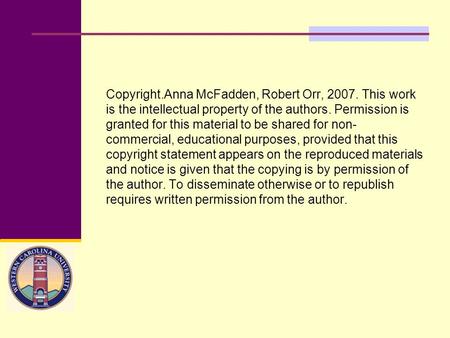Copyright.Anna McFadden, Robert Orr, 2007. This work is the intellectual property of the authors. Permission is granted for this material to be shared.