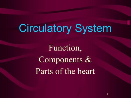 1 Circulatory System Function, Components & Parts of the heart.