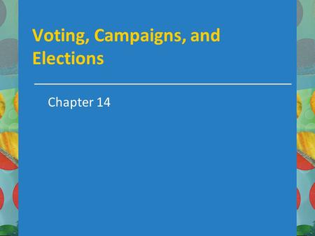 Voting, Campaigns, and Elections