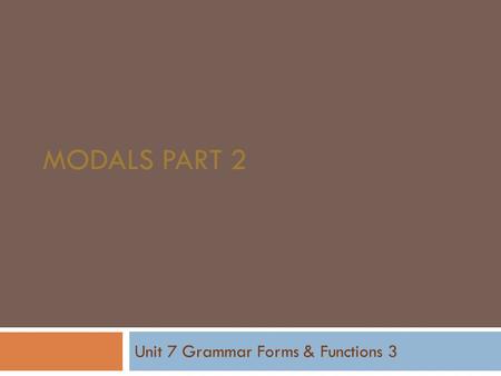 Unit 7 Grammar Forms & Functions 3