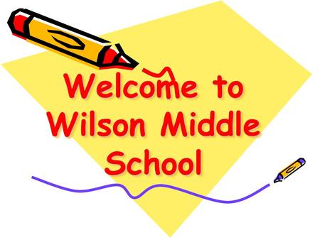 Welcome to Wilson Middle School. Who are your administrators & counselors  Principal: Dr. Coulter  Assistant Principal 8 th & 6 th A-L: Mrs. Saavedra.