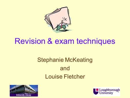 1 Revision & exam techniques Stephanie McKeating and Louise Fletcher.