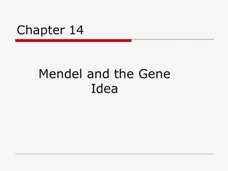 Chapter 14 Mendel and the Gene Idea. The “ blending ” hypothesis is the idea that genetic material from the two parents blends together (like blue and.