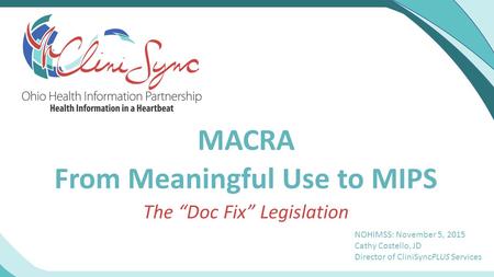 MACRA From Meaningful Use to MIPS The “Doc Fix” Legislation