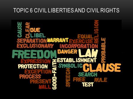Topic 6 civil liberties and civil rights