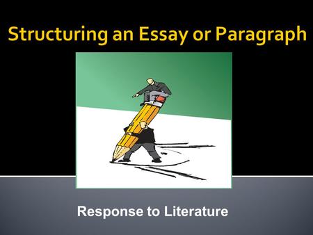 Response to Literature. The introduction paragraph for a response to literature includes: 1. An attention grabber A question that sparks interest in your.