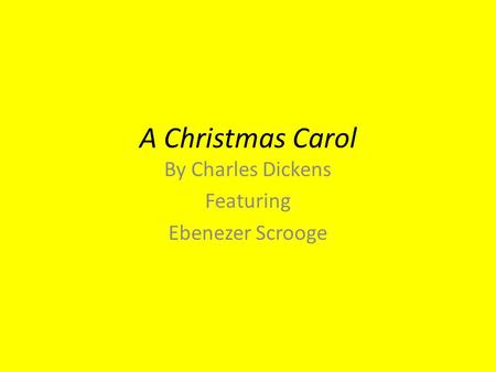 A Christmas Carol By Charles Dickens Featuring Ebenezer Scrooge.