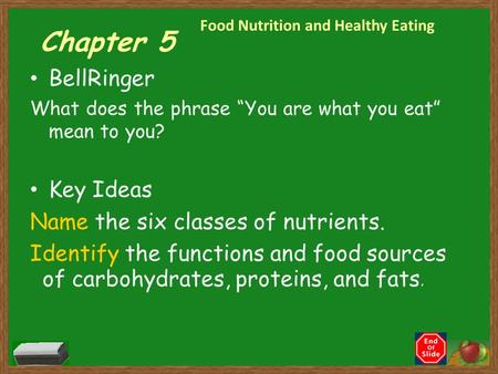 Chapter 5 BellRinger Key Ideas Name the six classes of nutrients.