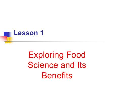 Lesson 1 Exploring Food Science and Its Benefits.