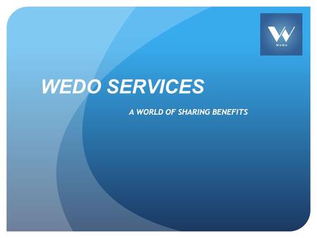 WEDO SERVICES A WORLD OF SHARING BENEFITS. WHO ARE WE - iOS, Android mobile application, website platform - Services (Plowing, Mowing, Pool, More) - What.