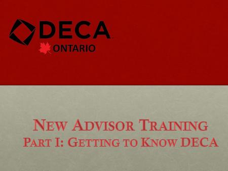 What is DECA? Conferences  non-competitive; all welcomeConferences  non-competitive; all welcome Competitions  Regionals, Provincials, InternationalsCompetitions.