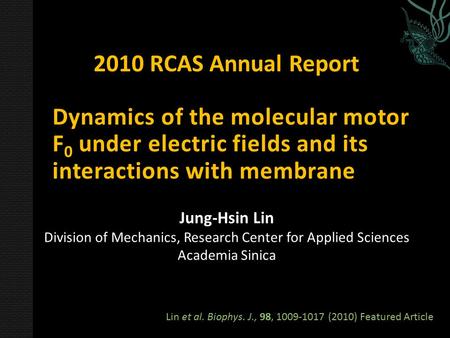 2010 RCAS Annual Report Jung-Hsin Lin Division of Mechanics, Research Center for Applied Sciences Academia Sinica Dynamics of the molecular motor F 0 under.