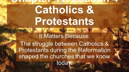 Chapter 11, Lesson 4 Catholics & Protestants