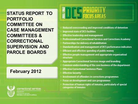 February 2012 STATUS REPORT TO PORTFOLIO COMMITTEE ON CASE MANAGEMENT COMMITTEES & CORRECTIONAL SUPERVISION AND PAROLE BOARDS.
