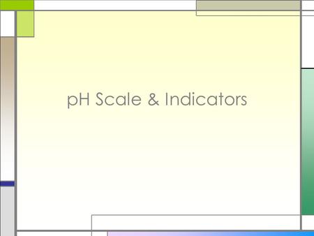 PH Scale & Indicators.