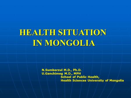 HEALTH SITUATION IN MONGOLIA