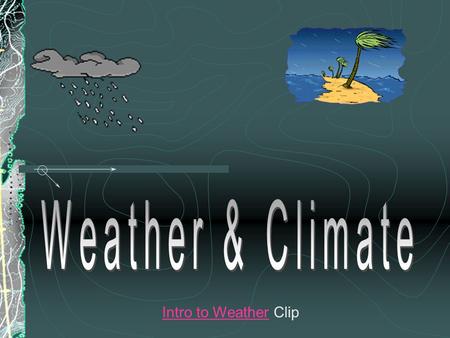 Weather & Climate Intro to Weather Clip.