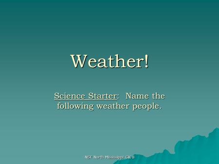 Science Starter: Name the following weather people.