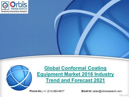 Global Conformal Coating Equipment Market 2016 Industry Trend and Forecast 2021 Phone No.: +1 (214) 884-6817  id: