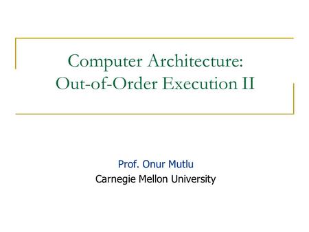 Computer Architecture: Out-of-Order Execution II