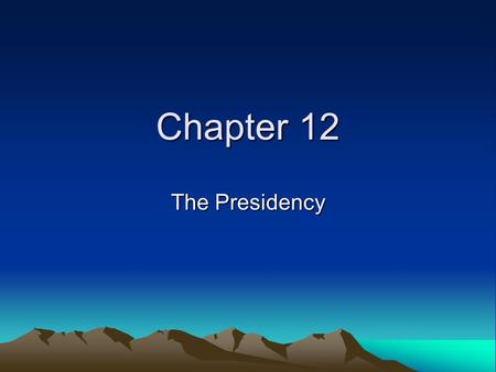 Chapter 12 The Presidency. Roles of the President Constitutional Roles of the President: –Chief Executive –Chief Administrator –Chief of State –Commander-in-Chief.