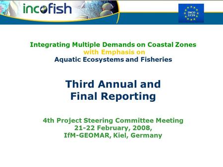 INCO 3739 Integrating Multiple Demands on Coastal Zones with Emphasis on Aquatic Ecosystems and Fisheries Third Annual and Final Reporting 4th Project.