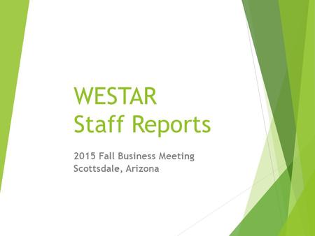 WESTAR Staff Reports 2015 Fall Business Meeting Scottsdale, Arizona.