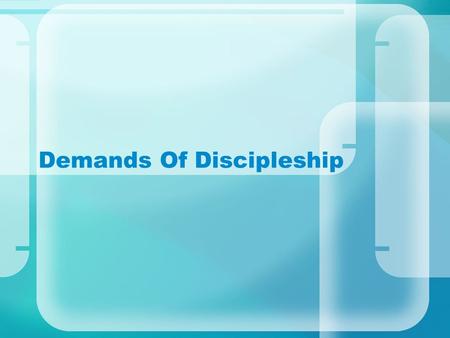 Demands Of Discipleship. What is a “disciple”? From the Greek word “mathetes”, “a learner” – an “adherent”, “follower” & “imitator of their teacher”.
