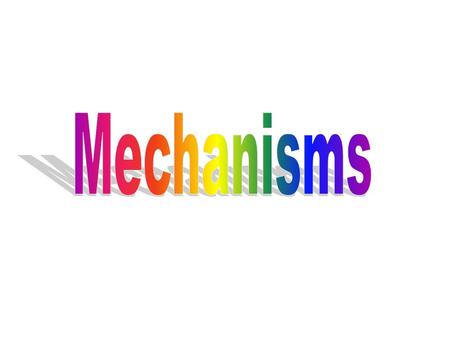 Mechanisms.