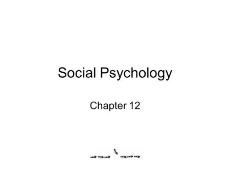 Social Psychology Chapter 12. Social Psychology and Conformity Social psychology – the scientific study of how a person’s thoughts, feelings, and behavior.