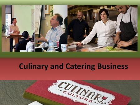 Culinary and Catering Business. Education culinary training  some level of culinary training skills  management and business skills Bachelor’s degree.